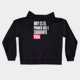 Hoy es el primer día de tu siguiente vida Kids Hoodie